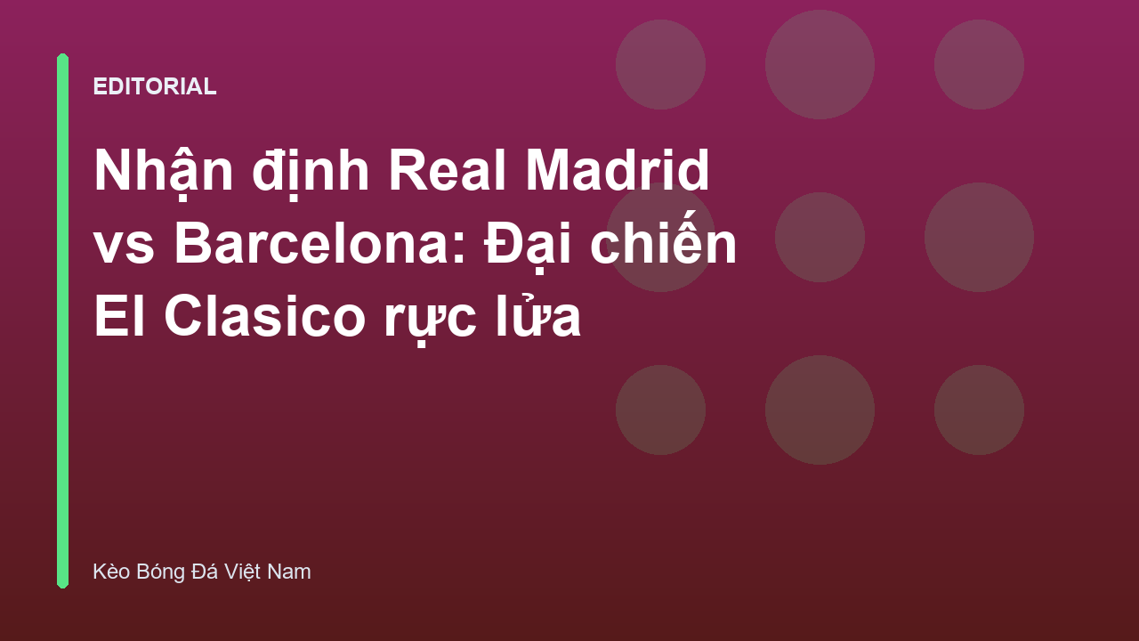 Real Madrid đối đầu Barcelona trong trận El Clasico