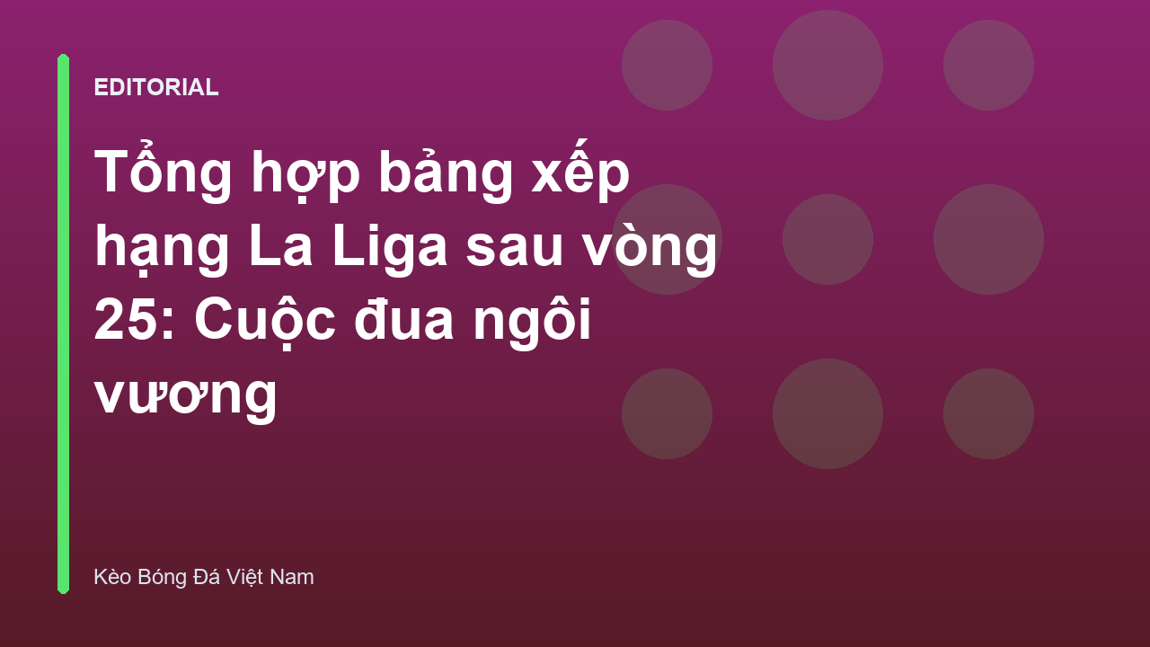 Bảng xếp hạng La Liga sau vòng 25